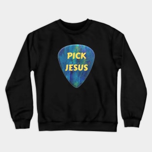 Pick Jesus | Christian Musician Crewneck Sweatshirt